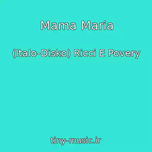 کاور آهنگ Mama Maria از (Italo-Disko) Ricci E Povery
