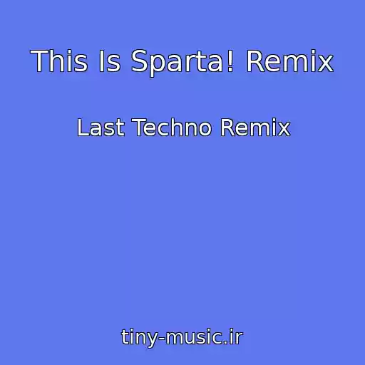 کاور آهنگ This Is Sparta! Remix از Last Techno Remix