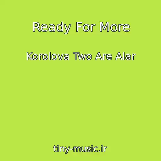 کاور آهنگ Ready For More از Korolova Two Are Alar
