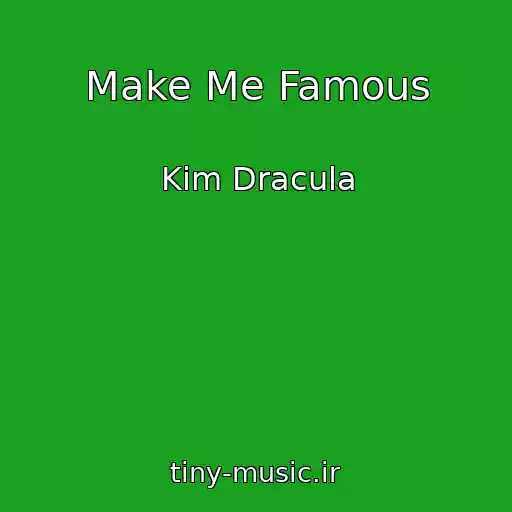 کاور آهنگ Make Me Famous از Kim Dracula