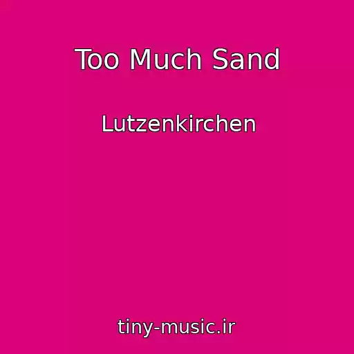 کاور آهنگ Too Much Sand از Lutzenkirchen
