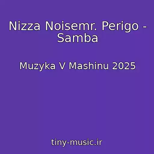 کاور آهنگ Nizza Noisemr. Perigo - Samba از Muzyka V Mashinu 2025