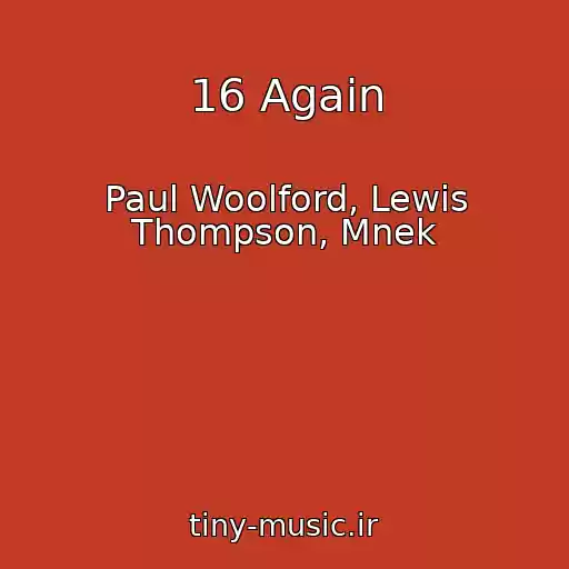 کاور آهنگ 16 Again از Paul Woolford, Lewis Thompson, Mnek