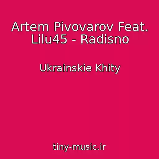کاور آهنگ Artem Pivovarov Feat. Lilu45 - Radіsno از Ukrainskie Khity