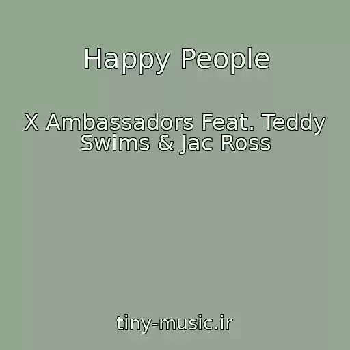 کاور آهنگ Happy People از X Ambassadors Feat. Teddy Swims & Jac Ross