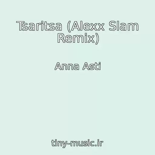 کاور آهنگ Tsaritsa (Alexx Slam Remix) از Anna Asti