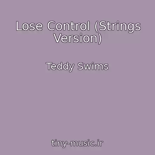 کاور آهنگ Lose Control (Strings Version) از Teddy Swims