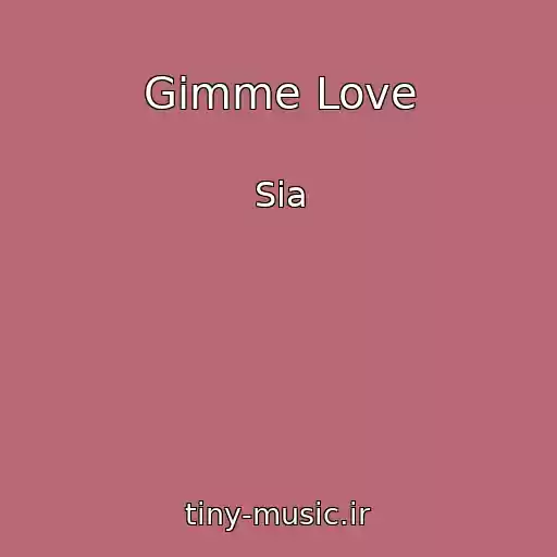 کاور آهنگ Gimme Love از Sia