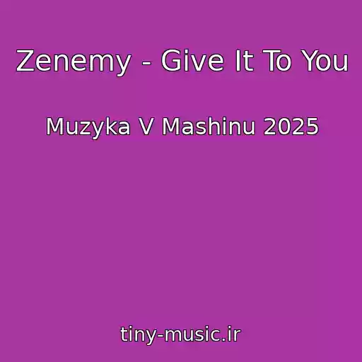 کاور آهنگ Zenemy - Give It To You از Muzyka V Mashinu 2025