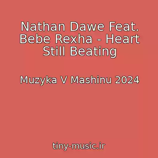 کاور آهنگ Nathan Dawe Feat. Bebe Rexha - Heart Still Beating از Muzyka V Mashinu 2024