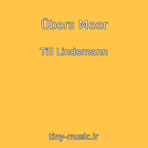 کاور آهنگ Übers Meer از Till Lindemann