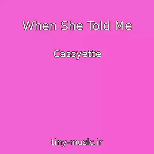 کاور آهنگ When She Told Me از Cassyette