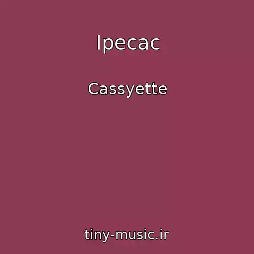 کاور آهنگ Ipecac از Cassyette