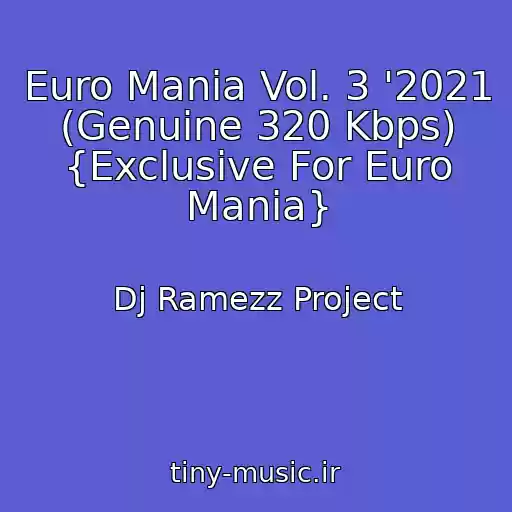 کاور آهنگ Euro Mania Vol. 3 '2021 (Genuine 320 Kbps) {Exclusive For Euro Mania} از Dj Ramezz Project