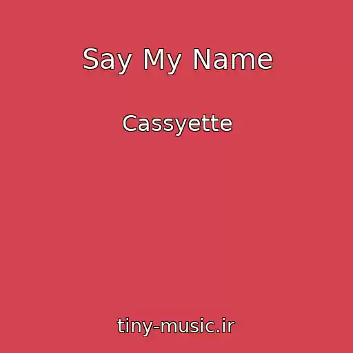 کاور آهنگ Say My Name از Cassyette