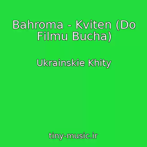 کاور آهنگ Bahroma - Kvіten (Do Fіlmu Bucha) از Ukrainskie Khity