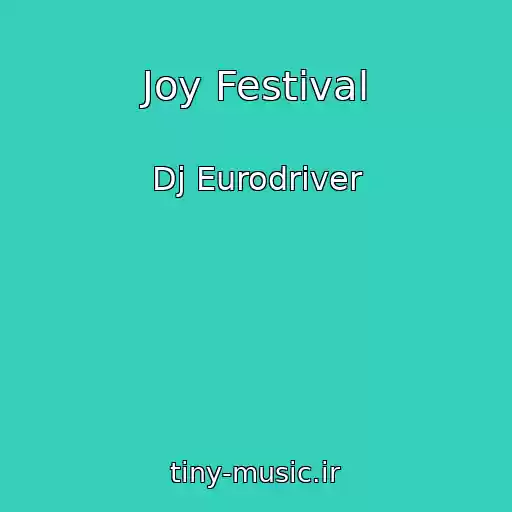 کاور آهنگ Joy Festival از Dj Eurodriver