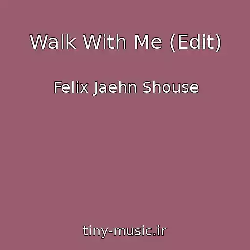 کاور آهنگ Walk With Me (Edit) از Felix Jaehn Shouse