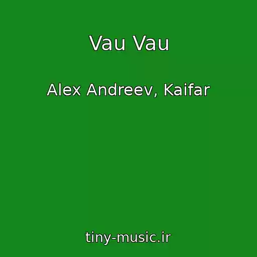 کاور آهنگ Vau Vau از Alex Andreev, Kaifar