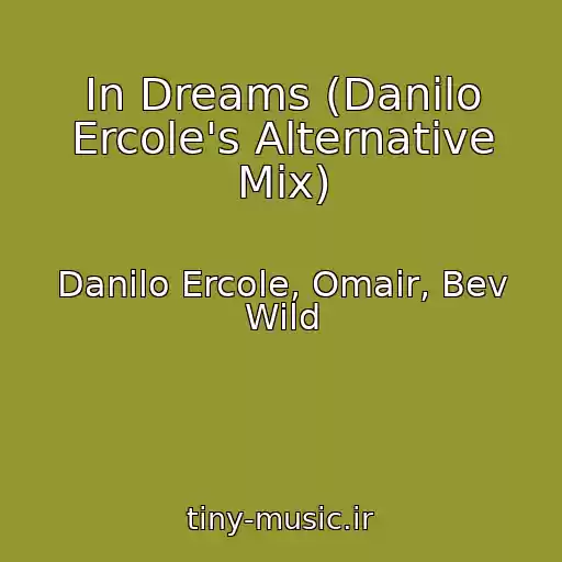 کاور آهنگ In Dreams (Danilo Ercole's Alternative Mix) از Danilo Ercole, Omair, Bev Wild