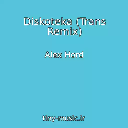 کاور آهنگ Diskoteka (Trans Remix) از Alex Hord