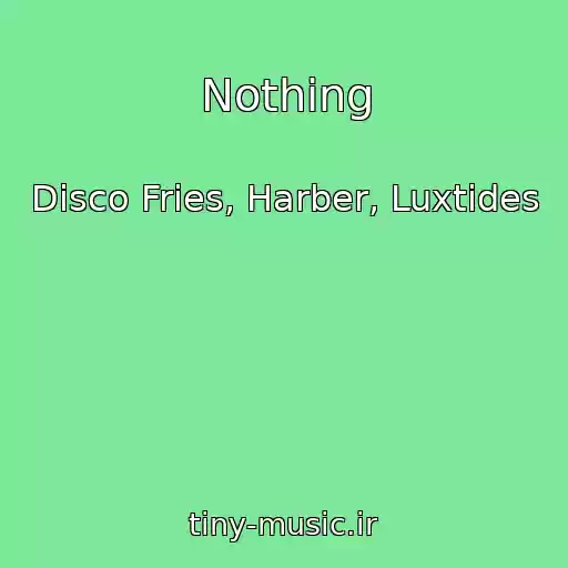 کاور آهنگ Nothing از Disco Fries, Harber, Luxtides