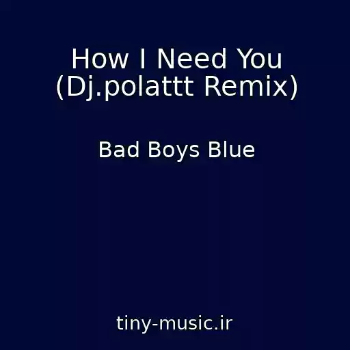کاور آهنگ How I Need You (Dj.polattt Remix) از Bad Boys Blue