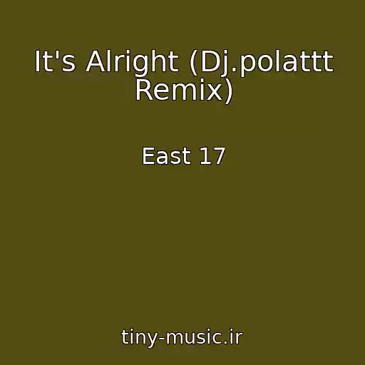 کاور آهنگ It's Alright (Dj.polattt Remix) از East 17