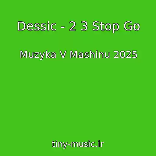 کاور آهنگ Dessic - 2 3 Stop Go از Muzyka V Mashinu 2025