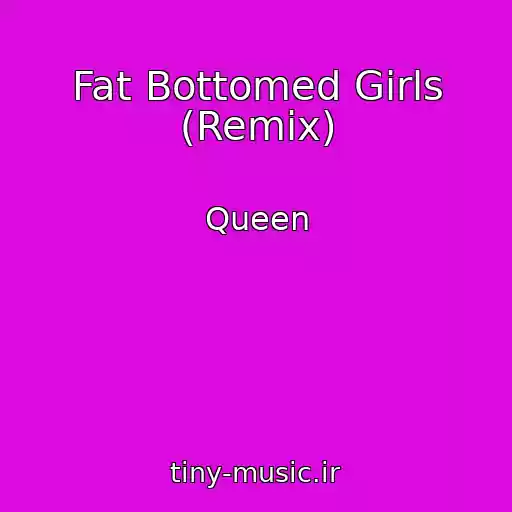 کاور آهنگ Fat Bottomed Girls (Remix) از Queen