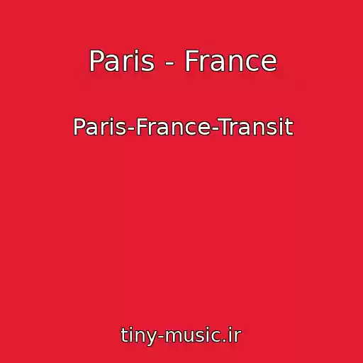 کاور آهنگ Paris - France از Paris-France-Transit