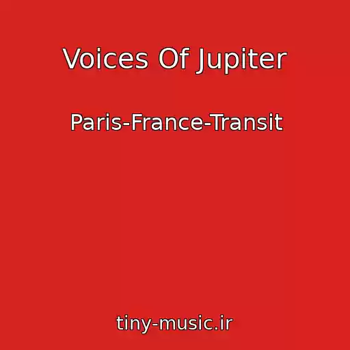 کاور آهنگ Voices Of Jupiter از Paris-France-Transit