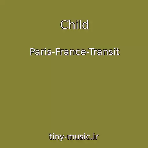 کاور آهنگ Child از Paris-France-Transit