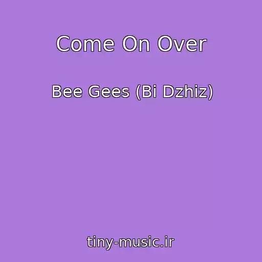 کاور آهنگ Come On Over از Bee Gees (Bi Dzhiz)