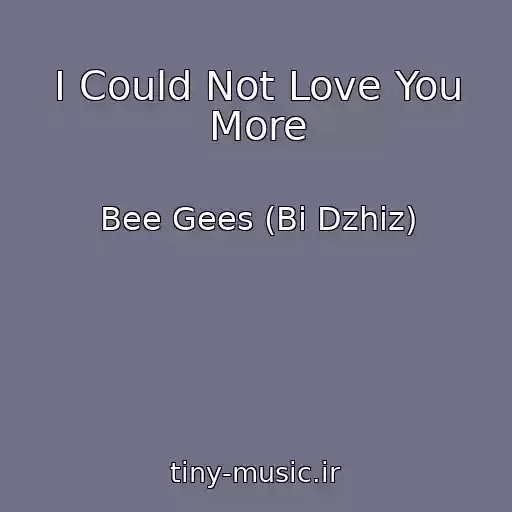 کاور آهنگ I Could Not Love You More از Bee Gees (Bi Dzhiz)