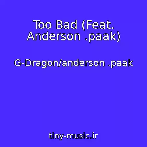 کاور آهنگ Too Bad (Feat. Anderson .paak) از G-Dragon/anderson .paak