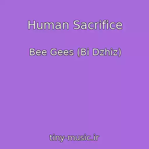 کاور آهنگ Human Sacrifice از Bee Gees (Bi Dzhiz)