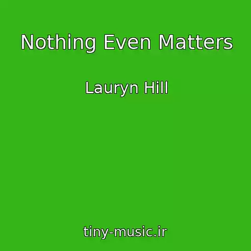 کاور آهنگ Nothing Even Matters از Lauryn Hill