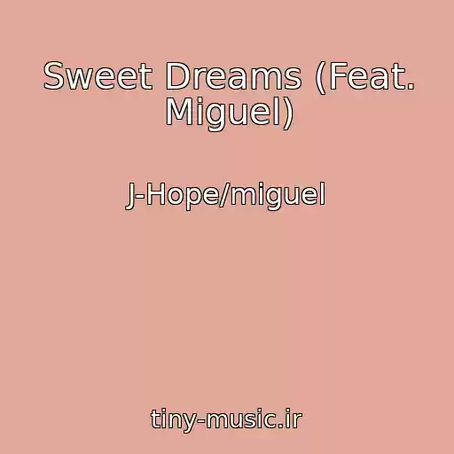 کاور آهنگ Sweet Dreams (Feat. Miguel) از J-Hope/miguel