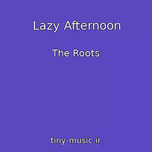 کاور آهنگ Lazy Afternoon از The Roots