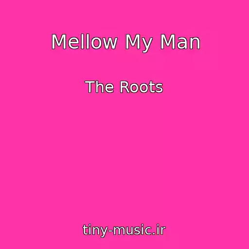 کاور آهنگ Mellow My Man از The Roots