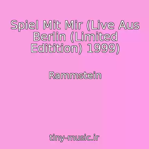 کاور آهنگ Spiel Mit Mir (Live Aus Berlin (Limited Editition) 1999) از Rammstein