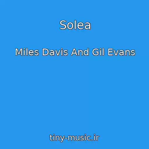 کاور آهنگ Solea از Miles Davis And Gil Evans