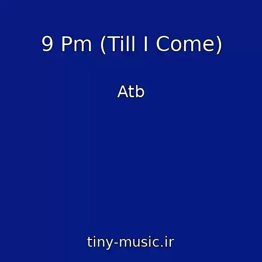کاور آهنگ 9 Pm (Till I Come) از Atb