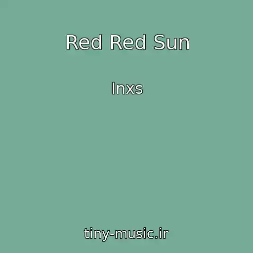 کاور آهنگ Red Red Sun از Inxs