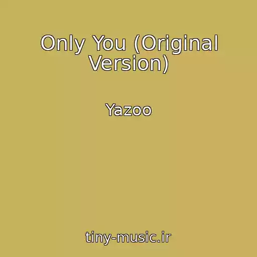 کاور آهنگ Only You (Original Version) از Yazoo
