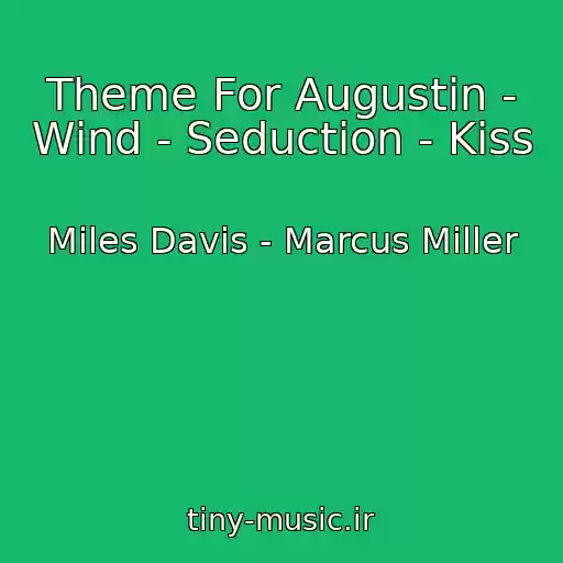 کاور آهنگ Theme For Augustin - Wind - Seduction - Kiss از Miles Davis - Marcus Miller