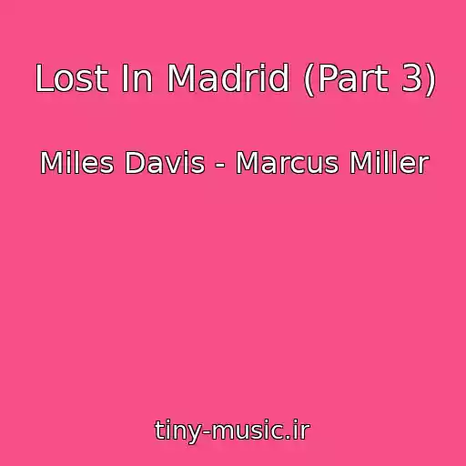 کاور آهنگ Lost In Madrid (Part 3) از Miles Davis - Marcus Miller