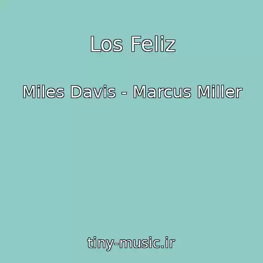 کاور آهنگ Los Feliz از Miles Davis - Marcus Miller