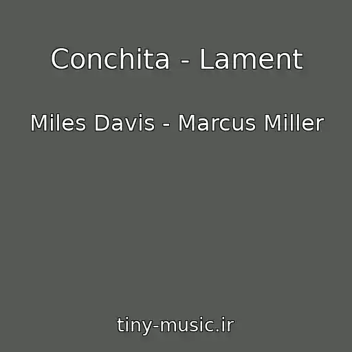کاور آهنگ Conchita - Lament از Miles Davis - Marcus Miller